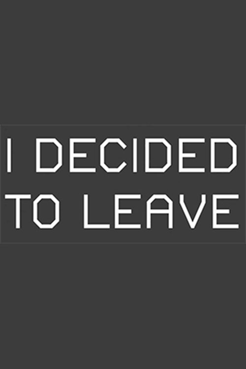 Постер I Decided to Leave